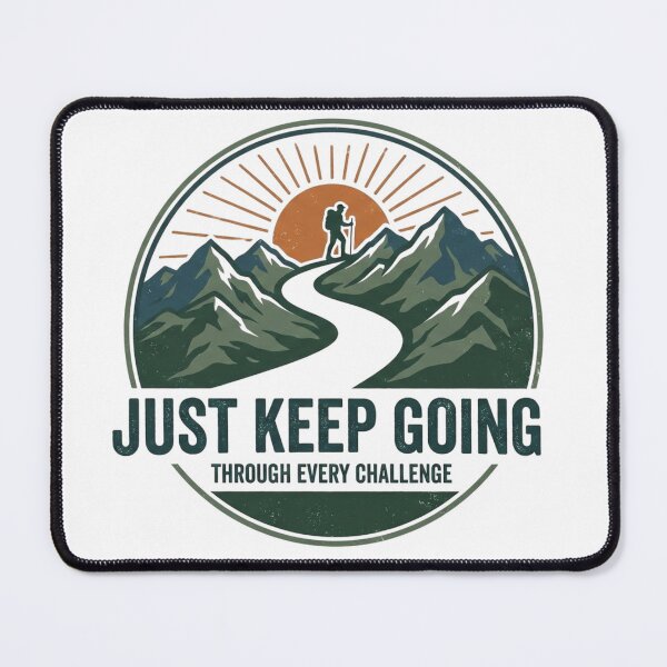 Item preview, Just Keep Going - Motivational Graphic - Perseverance & Strength Gift - Hiking Outdoor Adventure Design - Inspirational Quote Apparel designed and sold by 247Creations.