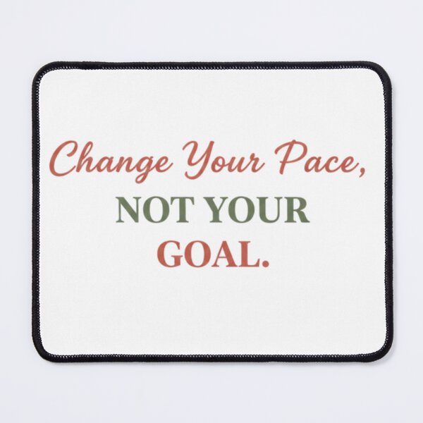 Item preview, Change Your Pace Not Your Goal Motivational Quote – Positive Mindset Design designed and sold by ZYNORAworld.