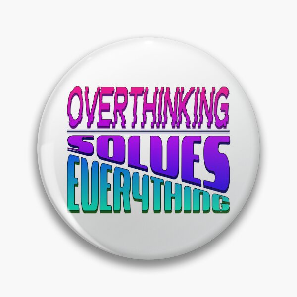 Item preview, Overthinking Solves Everything designed and sold by Elementalt.