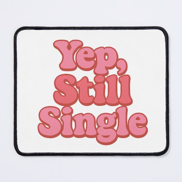Item preview, Yep, Still Single — Funny Relationship Status Humor designed and sold by artcultreone.