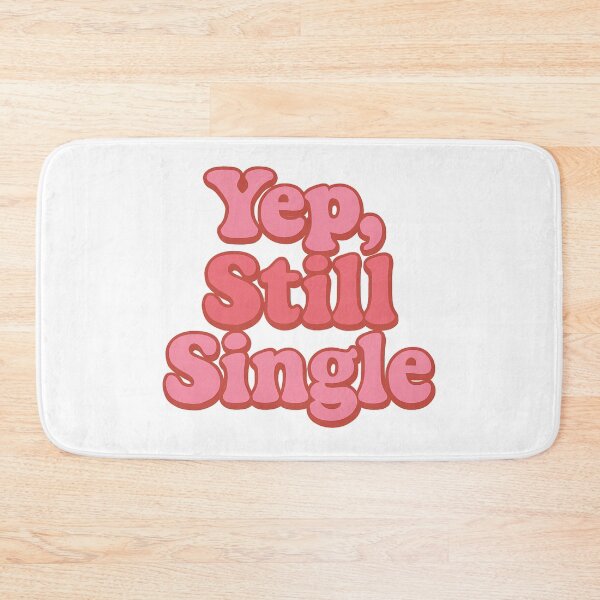 Item preview, Yep, Still Single — Funny Relationship Status Humor designed and sold by artcultreone.