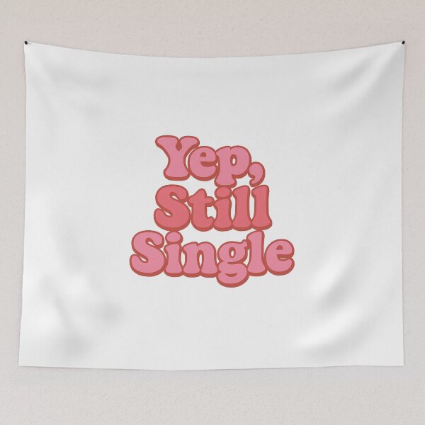 Item preview, Yep, Still Single — Funny Relationship Status Humor designed and sold by artcultreone.