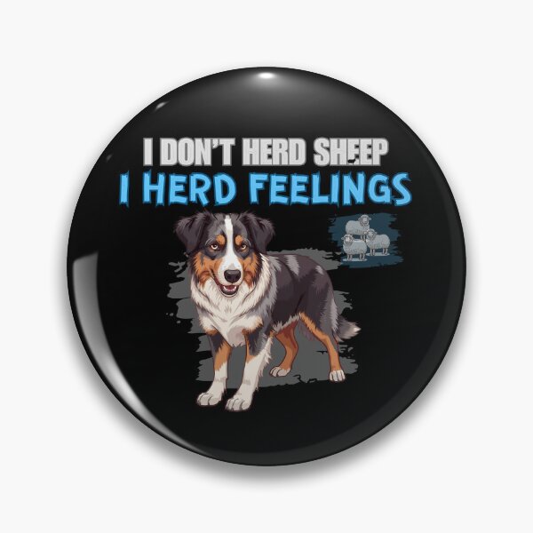 Item preview, I Don’t Herd Sheep I Herd Feelings Funny Australian Shepherd Design designed and sold by Kotalo.