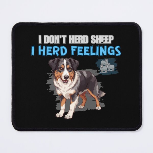 Item preview, I Don’t Herd Sheep I Herd Feelings Funny Australian Shepherd Design designed and sold by Kotalo.