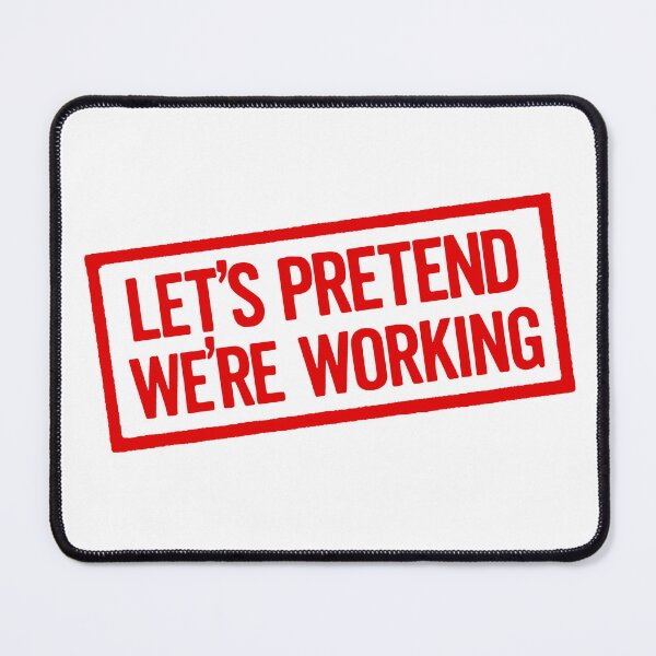 Item preview, Let's Pretend We're Working designed and sold by Riley Wilkinson.