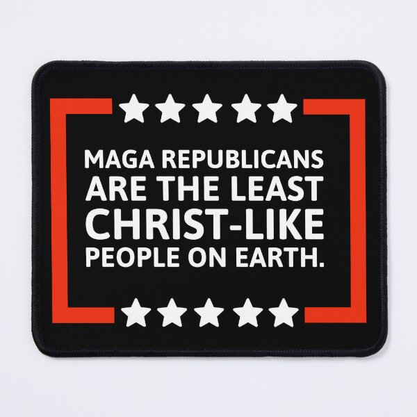 Item preview, MAGA Republicans are the least Christ-like people. designed and sold by Rachel the Artist .