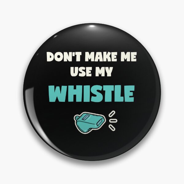 Item preview, Do Not Make Me Use My Whistle designed and sold by mintpix.