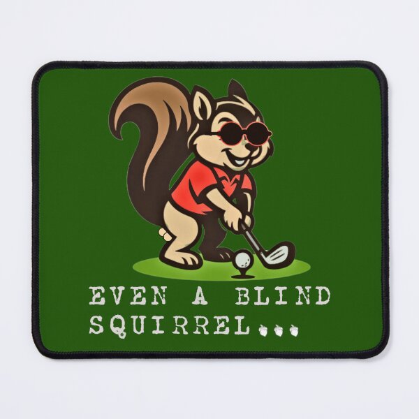 Item preview, EVEN A BLIND SQUIRREL designed and sold by Pickle Wicked Designs.