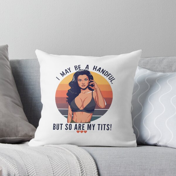 Item preview,  I may be a handful, but so are my tits! designed and sold by NicMacTees.