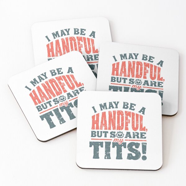 Item preview, I may be a handful, but so are my tits! designed and sold by NicMacTees.