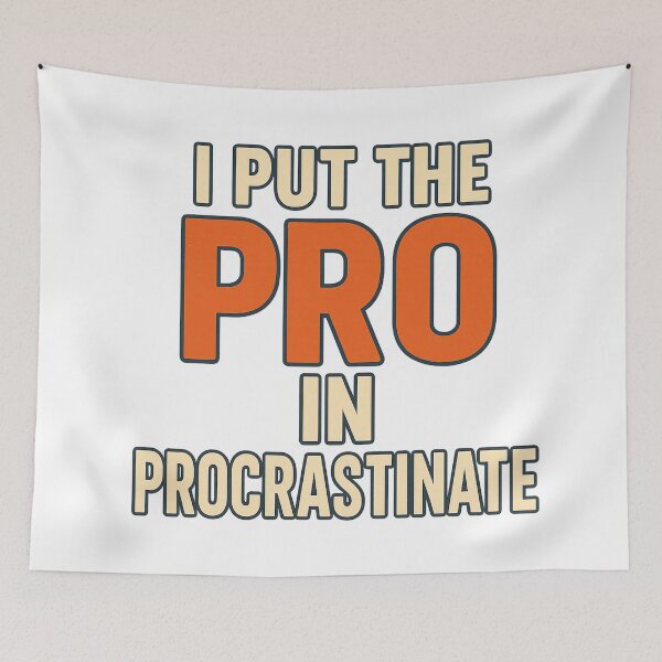 Item preview, I put the PRO in procrastinate designed and sold by Lovedesigning25.