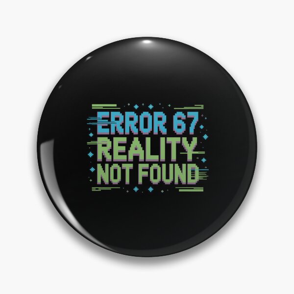 Item preview, Error 67 Reality Not Found designed and sold by jkrphoto.