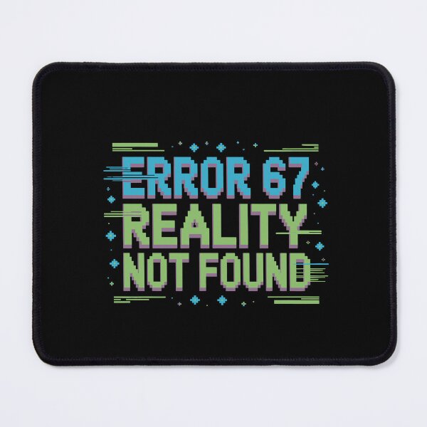 Item preview, Error 67 Reality Not Found designed and sold by jkrphoto.