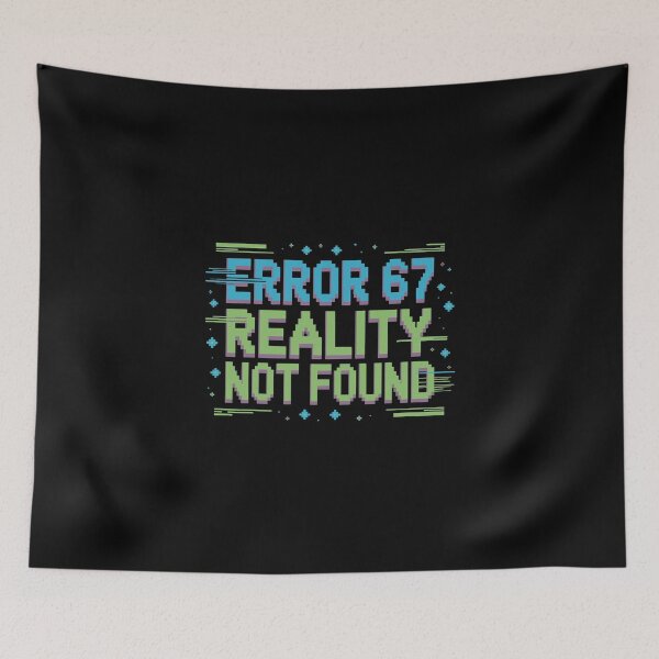 Item preview, Error 67 Reality Not Found designed and sold by jkrphoto.
