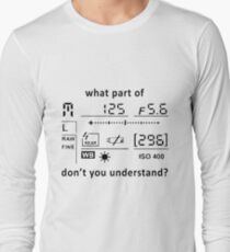 CAMERA DISPLAY WHAT PART OF PHOTOGRAPHER Long Sleeve T-Shirt