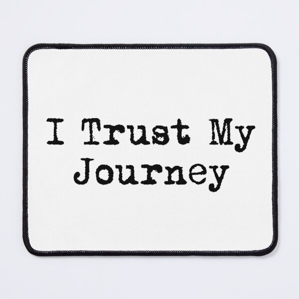 Item preview, I Trust My Journey designed and sold by Ninjacatoff.