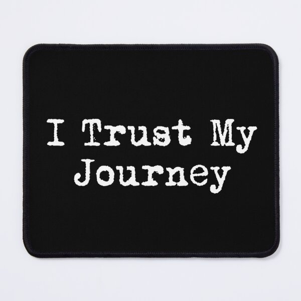 Item preview, I Trust My Journey designed and sold by Ninjacatoff.