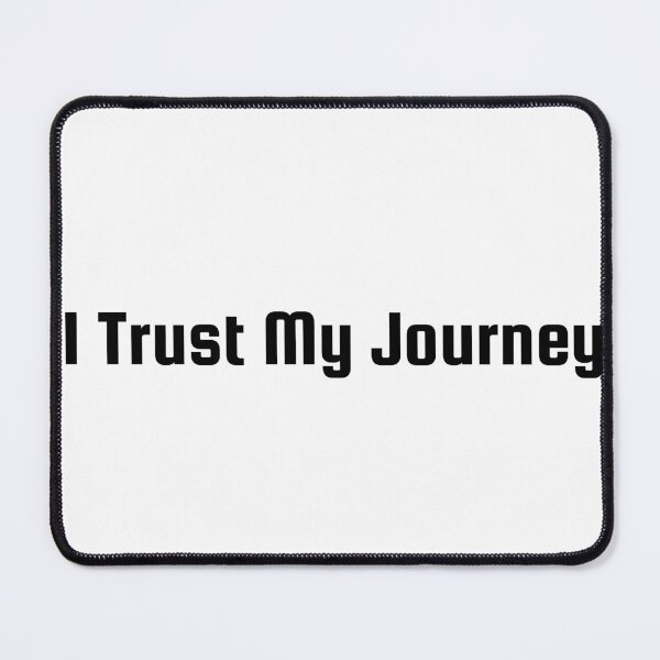 Item preview, I Trust My Journey designed and sold by Ninjacatoff.