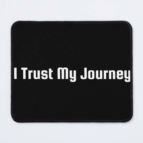 Item preview, I Trust My Journey designed and sold by Ninjacatoff.