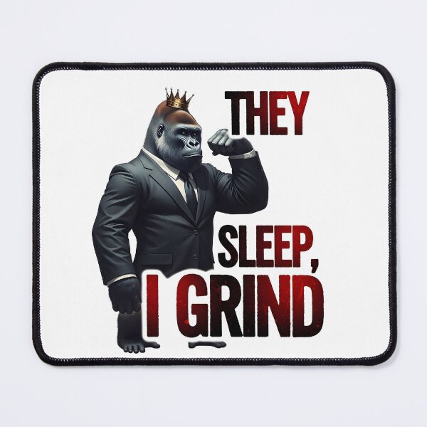 Item preview, They Sleep I Grind Motivational Gorilla King Hustle Design designed and sold by MegzDesign.