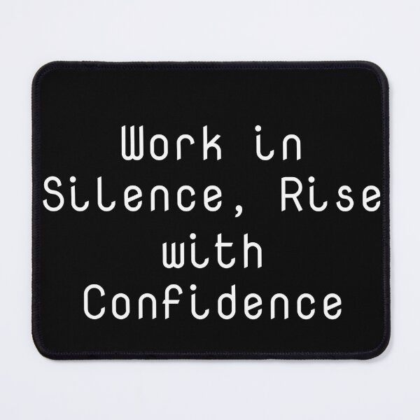 Item preview, Work in Silence, Rise with Confidence designed and sold by Ninjacatoff.