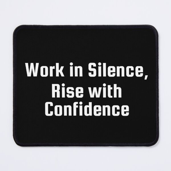 Item preview, Work in Silence, Rise with Confidence designed and sold by Ninjacatoff.