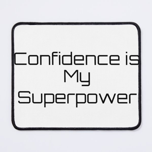 Item preview, Confidence is My Superpower designed and sold by Ninjacatoff.