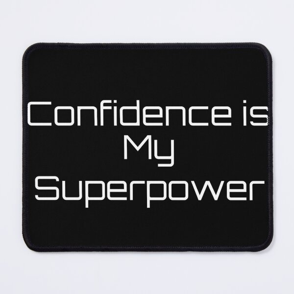 Item preview, Confidence is My Superpower designed and sold by Ninjacatoff.