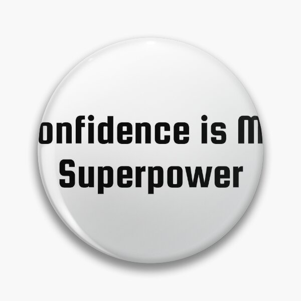 Item preview, Confidence is My Superpower designed and sold by Ninjacatoff.