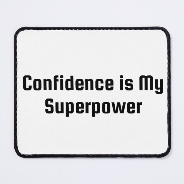 Item preview, Confidence is My Superpower designed and sold by Ninjacatoff.
