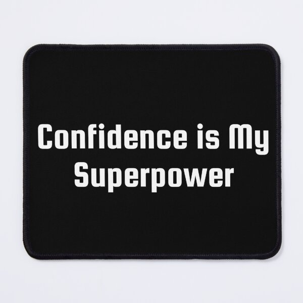 Item preview, Confidence is My Superpower designed and sold by Ninjacatoff.