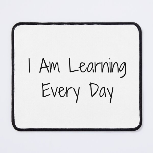 Item preview, I Am Learning Every Day designed and sold by Ninjacatoff.