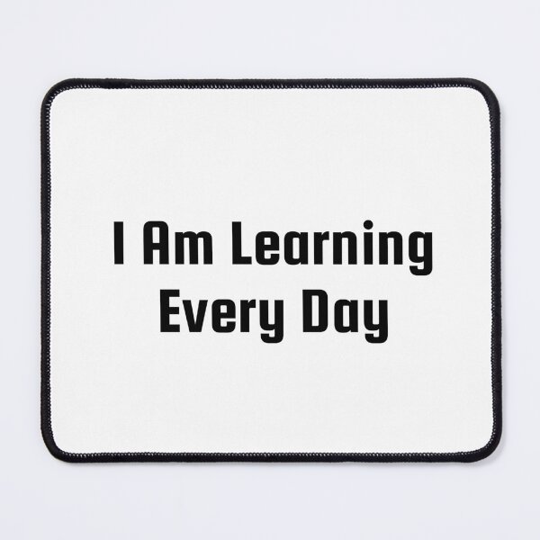 Item preview, I Am Learning Every Day designed and sold by Ninjacatoff.