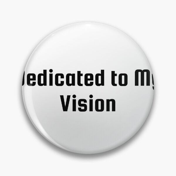 Item preview, Dedicated to My Vision designed and sold by Ninjacatoff.