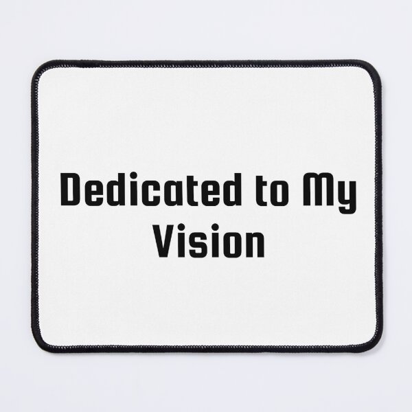 Item preview, Dedicated to My Vision designed and sold by Ninjacatoff.