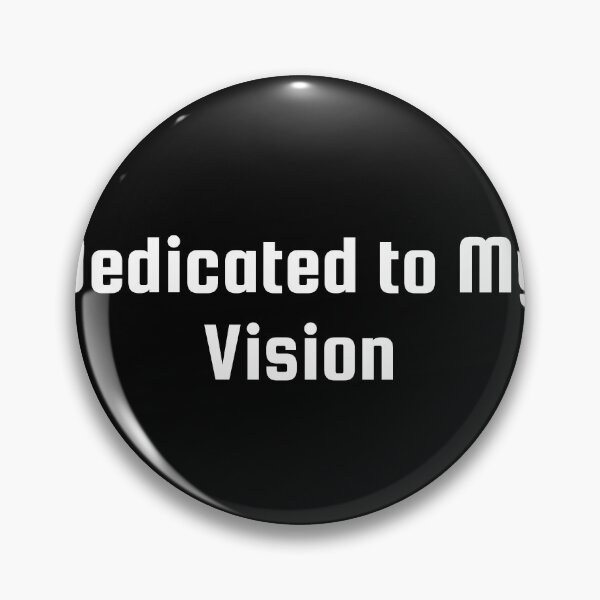 Item preview, Dedicated to My Vision designed and sold by Ninjacatoff.