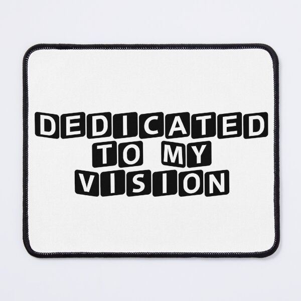 Item preview, Dedicated to My Vision designed and sold by Ninjacatoff.