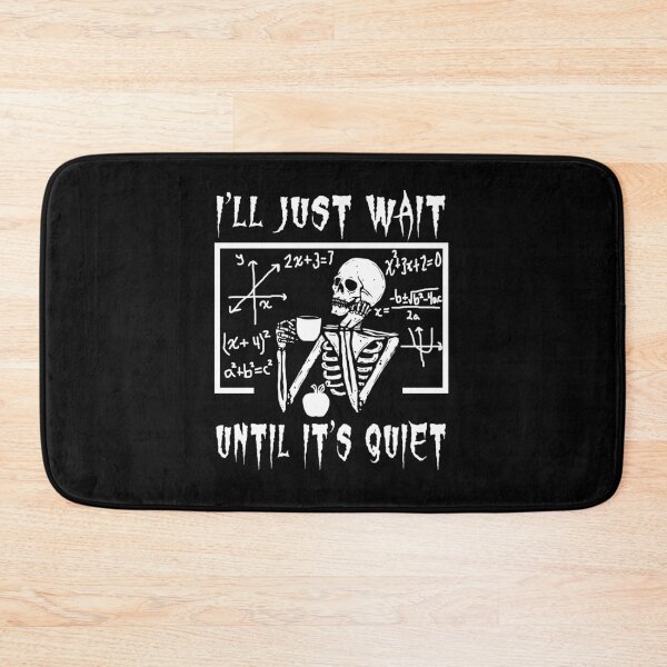 Item preview, Funny I'll Just Wait Until It's Quiet Math Teacher Turned Skeleton designed and sold by MathWare MathClips.