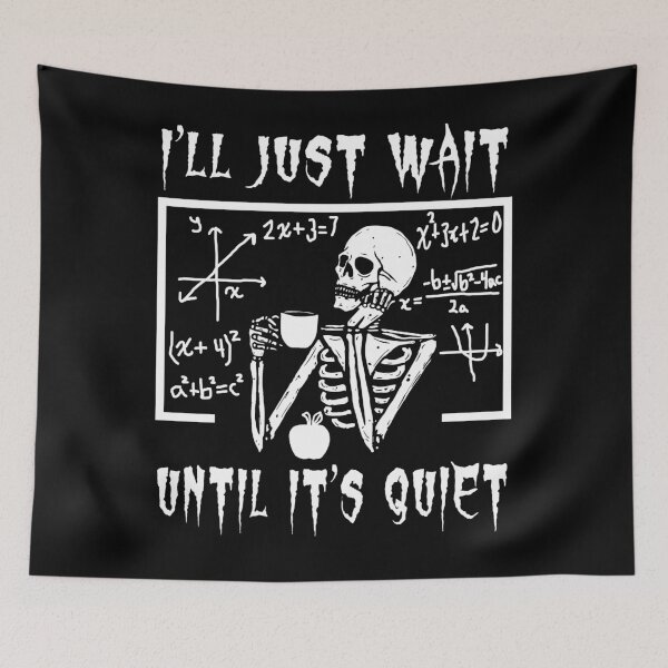 Item preview, Funny I'll Just Wait Until It's Quiet Math Teacher Turned Skeleton designed and sold by MathWare MathClips.