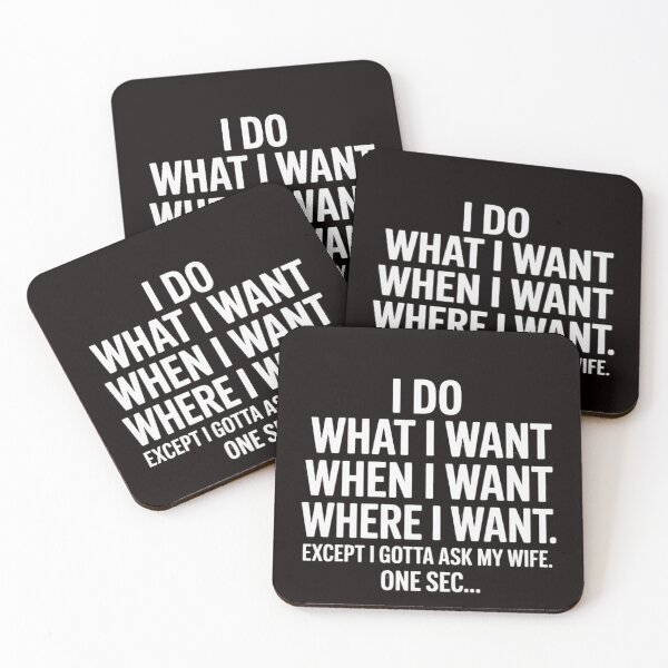 Item preview, I Do What When Where I Want Except I Gotta Ask My Wife designed and sold by MelSurf.