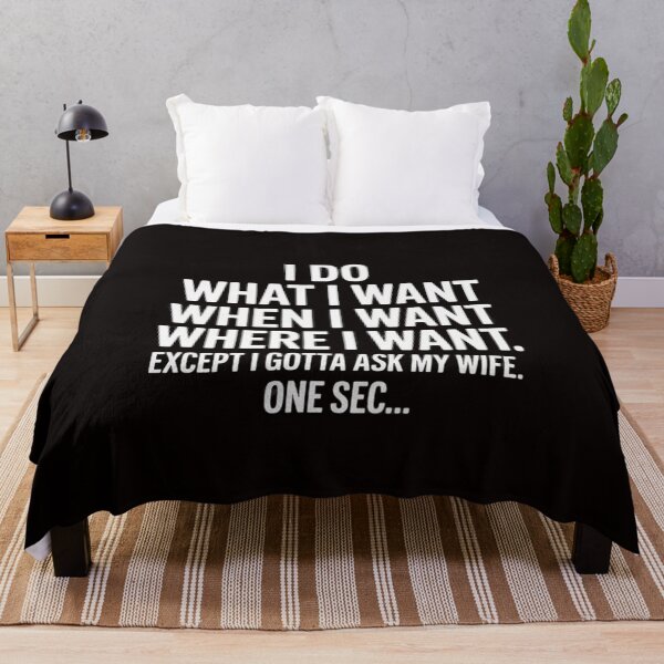 Item preview, I Do What When Where I Want Except I Gotta Ask My Wife designed and sold by MelSurf.