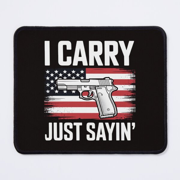 Item preview, I Carry. Just Sayin' Concealed Carry designed and sold by MelSurf.