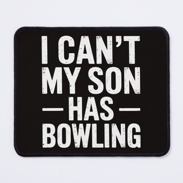 Item preview, I Can't My Son Has Bowling Gift For Men Women Dad Mom designed and sold by MelSurf.