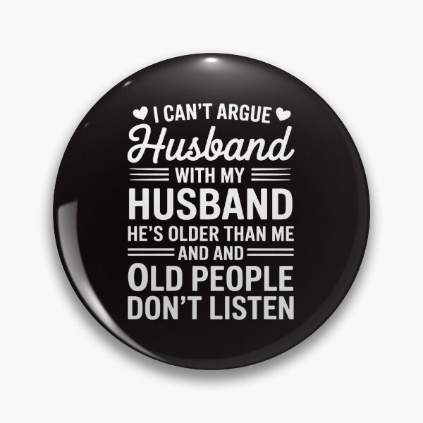 Item preview, I Can't Argue With My Husband He's Older Than Me Wife designed and sold by MelSurf.