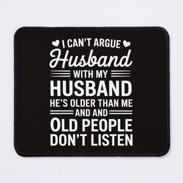 Item preview, I Can't Argue With My Husband He's Older Than Me Wife designed and sold by MelSurf.