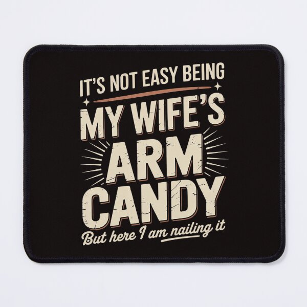 Item preview, Husband It's Not Easy Being My Wife's Arm Candy Men designed and sold by MelSurf.