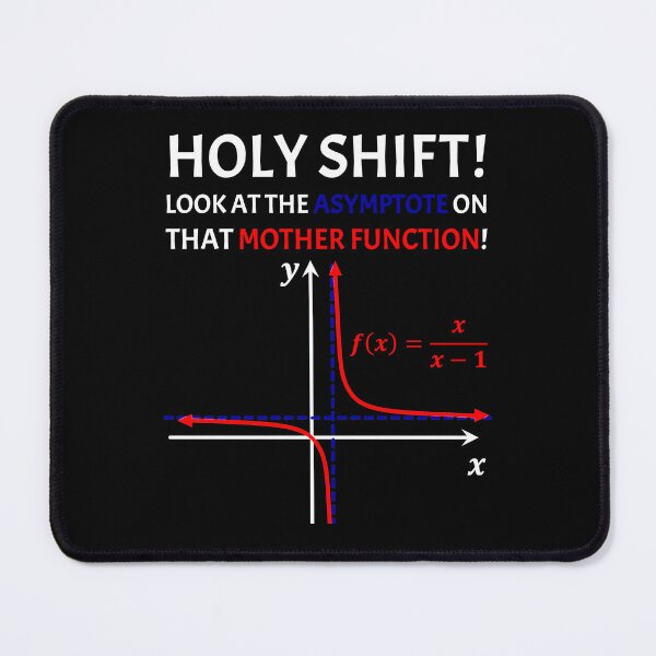 Item preview, Funny Nerdy Holy Shift Look at the Asymptote on that Mother Function Math Teacher White Text designed and sold by MathWare MathClips.