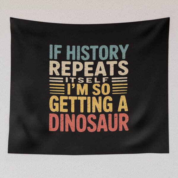 Item preview, History Teacher Repeats Itself I'm Getting a Dinosaur designed and sold by MelSurf.