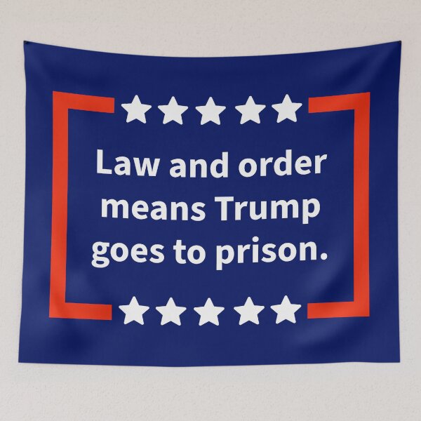 Item preview, Law and order means Trump goes to prison.  designed and sold by Rachel the Artist .