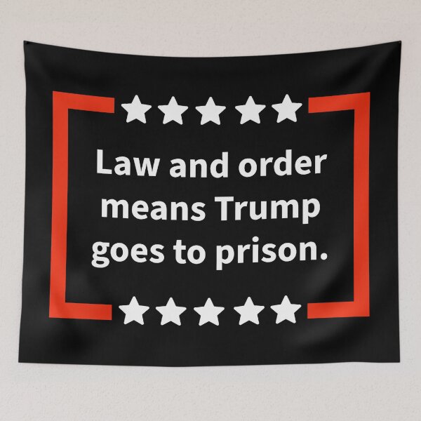 Item preview, Law and order means Trump goes to prison.  designed and sold by Rachel the Artist .